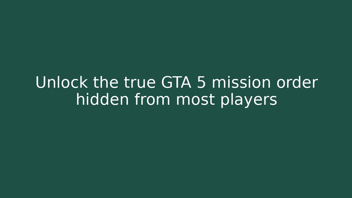 Unlock the true GTA 5 mission order hidden from most players