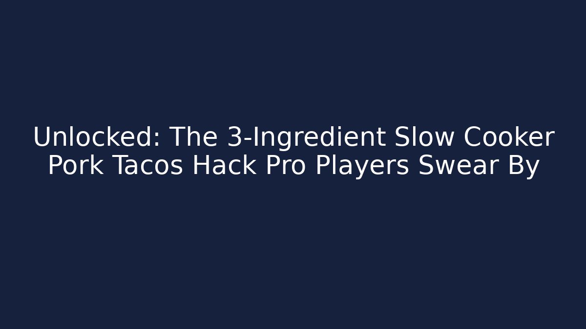 Unlocked: The 3-Ingredient Slow Cooker Pork Tacos Hack Pro Players Swear By