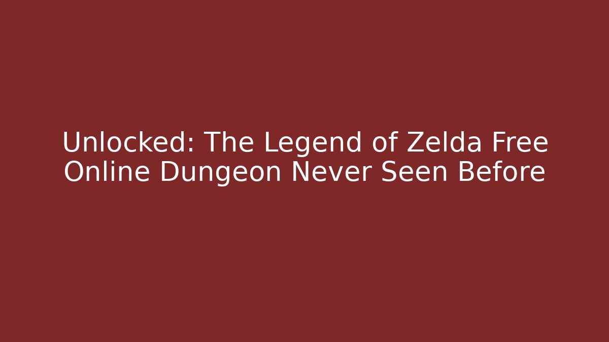 Unlocked: The Legend of Zelda Free Online Dungeon Never Seen Before