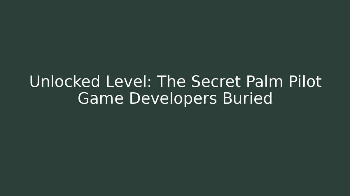 Unlocked Level: The Secret Palm Pilot Game Developers Buried