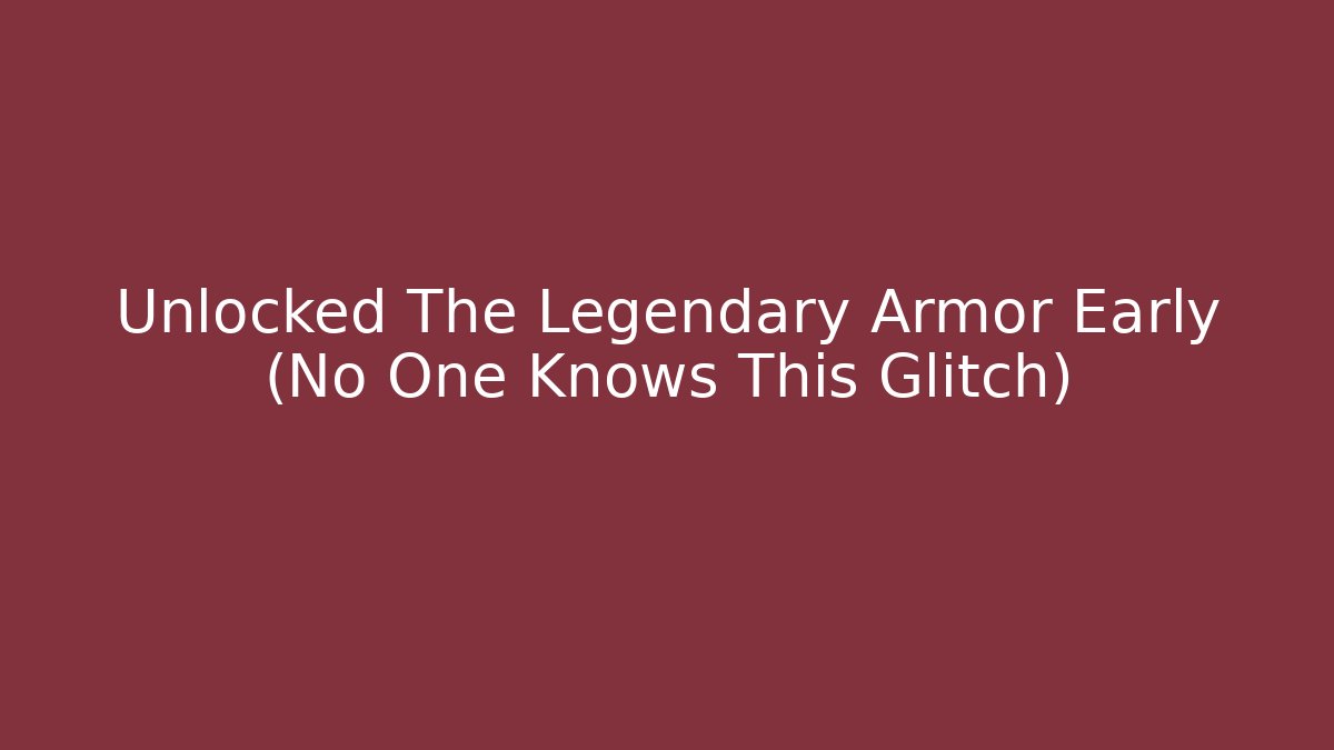 Unlocked The Legendary Armor Early (No One Knows This Glitch)