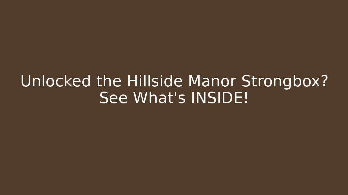 Unlocked the Hillside Manor Strongbox? See What’s INSIDE! - Create More Assets