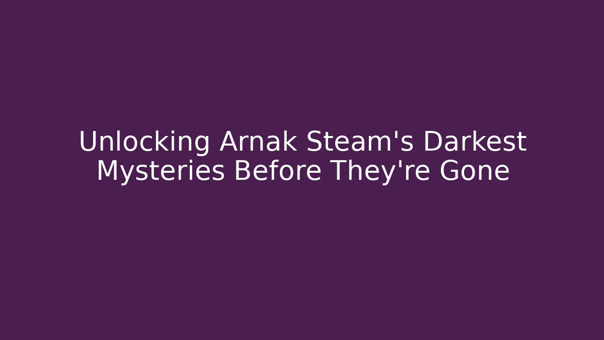 Unlocking Arnak Steam's Darkest Mysteries Before They're Gone