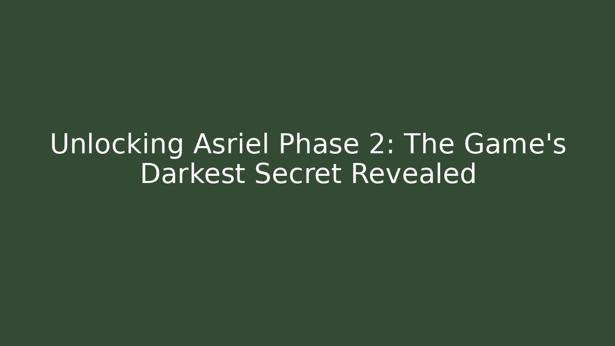 Unlocking Asriel Phase 2: The Game's Darkest Secret Revealed