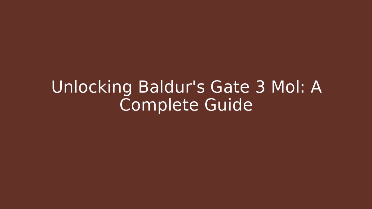 Unlocking Baldur's Gate 3 Mol: A Complete Guide