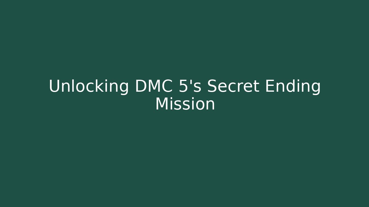 Unlocking DMC 5's Secret Ending Mission