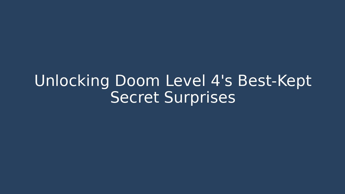 Unlocking Doom Level 4's Best-Kept Secret Surprises