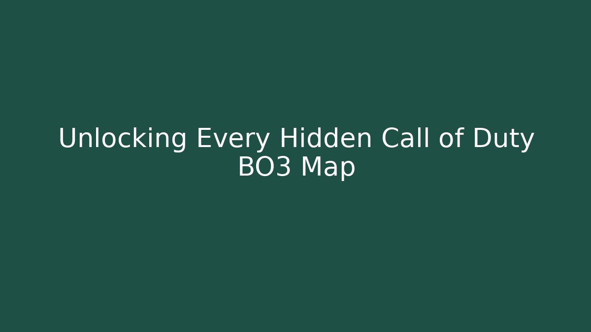 Unlocking Every Hidden Call of Duty BO3 Map - Create More Assets