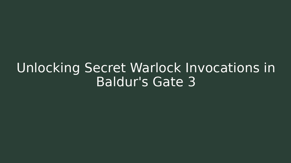Unlocking Secret Warlock Invocations in Baldur's Gate 3 - Create More Assets