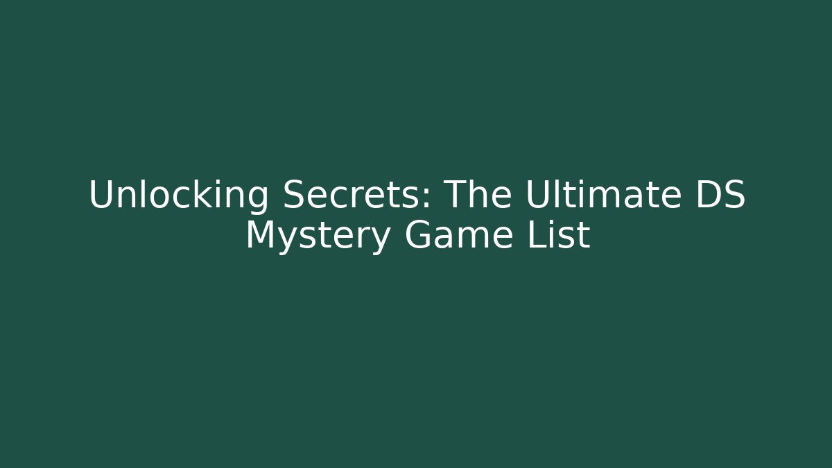 Unlocking Secrets: The Ultimate DS Mystery Game List
