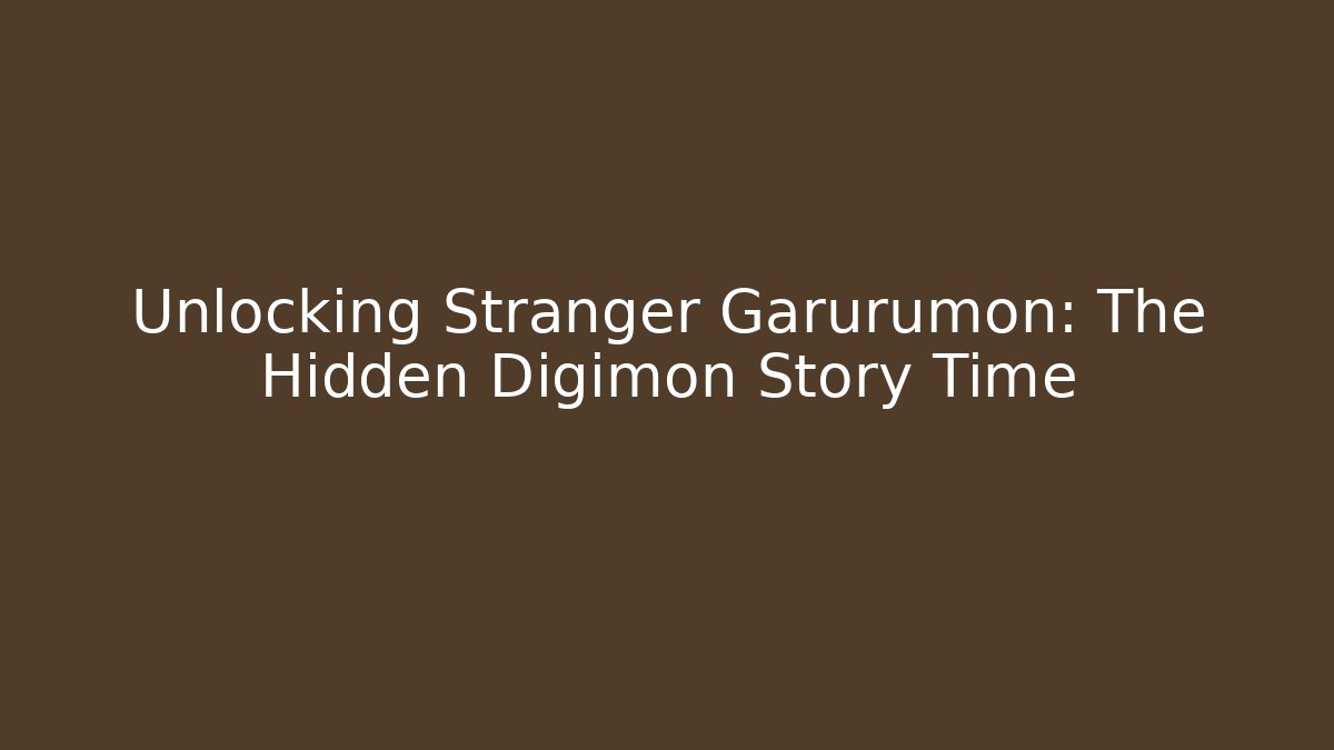 Unlocking Stranger Garurumon: The Hidden Digimon Story Time