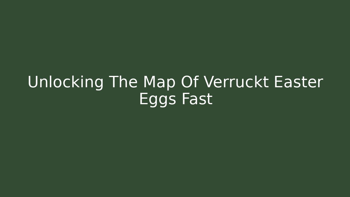 Unlocking The Map Of Verruckt Easter Eggs Fast