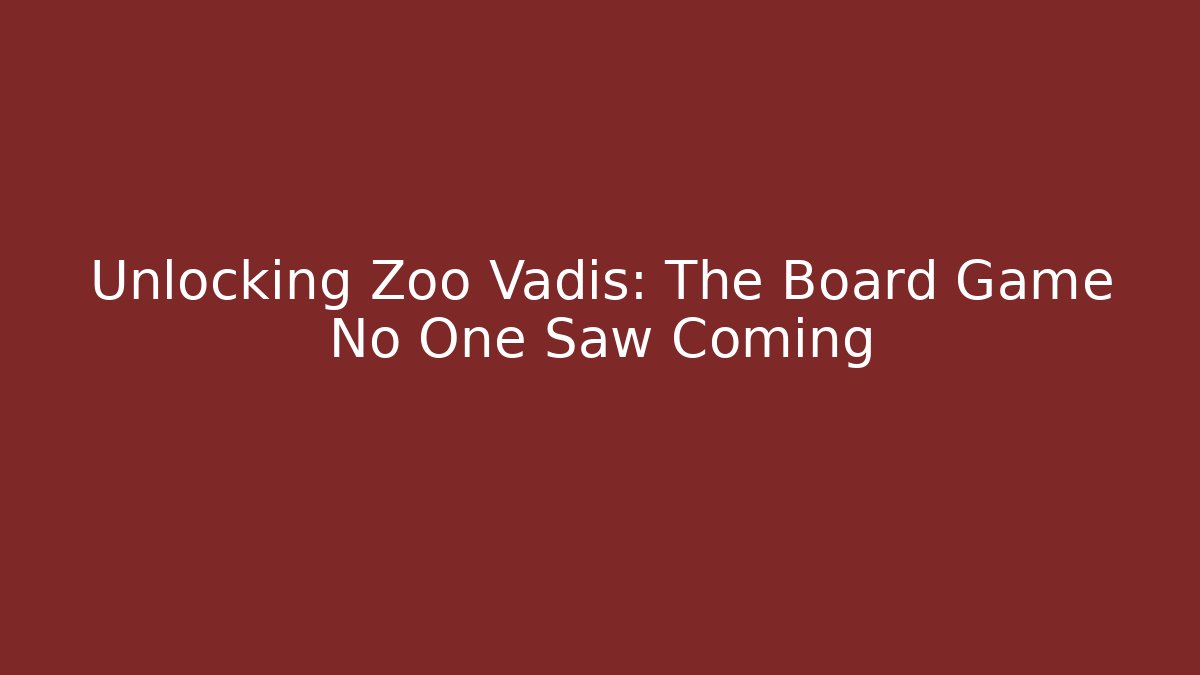 Unlocking Zoo Vadis: The Board Game No One Saw Coming