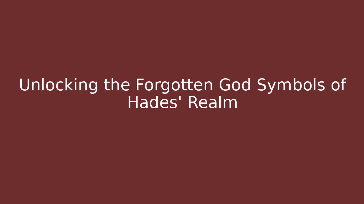Unlocking the Forgotten God Symbols of Hades' Realm