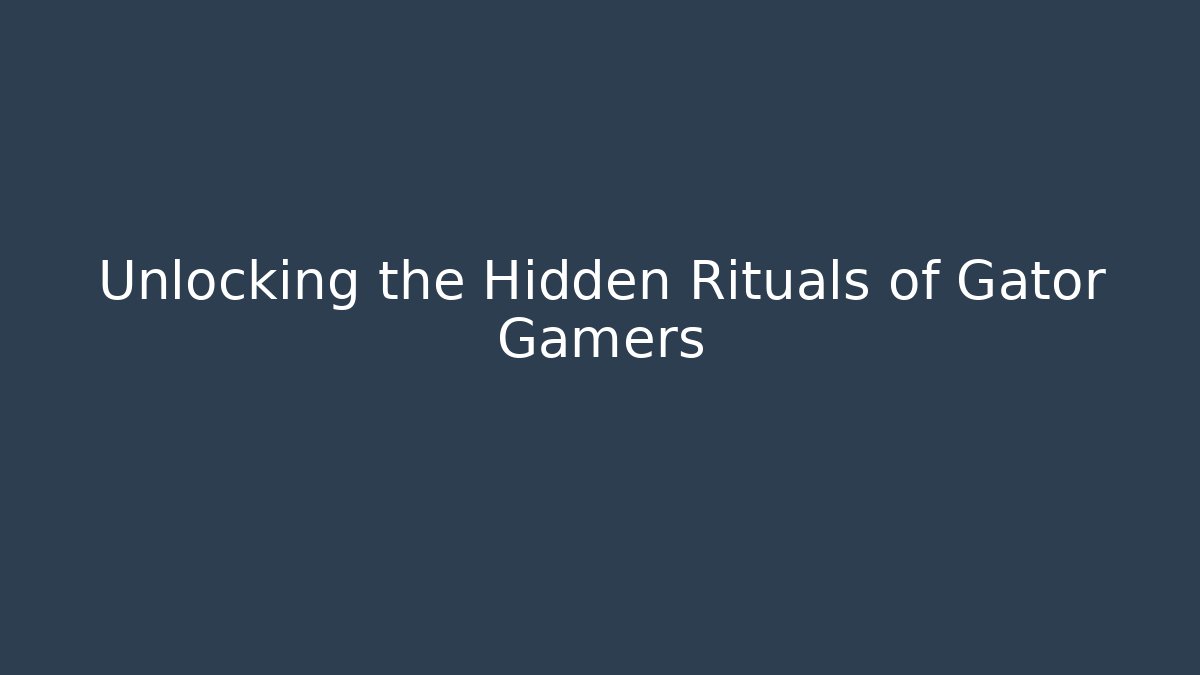 Unlocking the Hidden Rituals of Gator Gamers