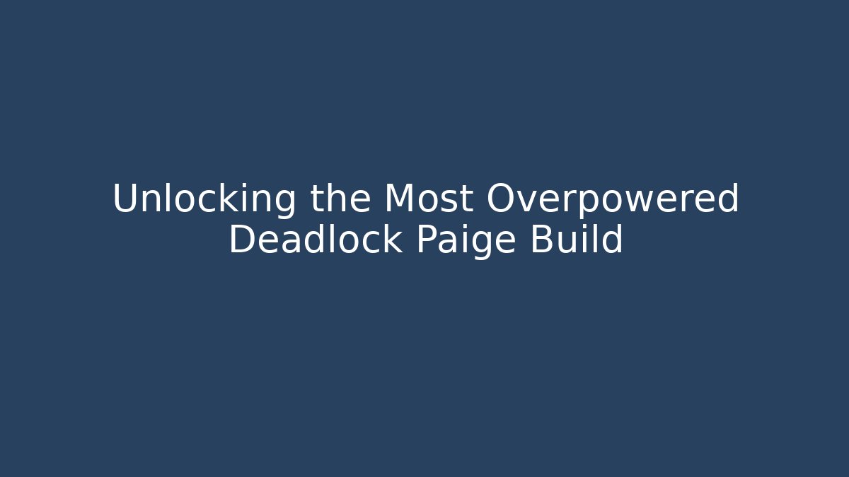 Unlocking the Most Overpowered Deadlock Paige Build