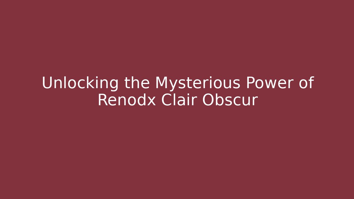 Unlocking the Mysterious Power of Renodx Clair Obscur