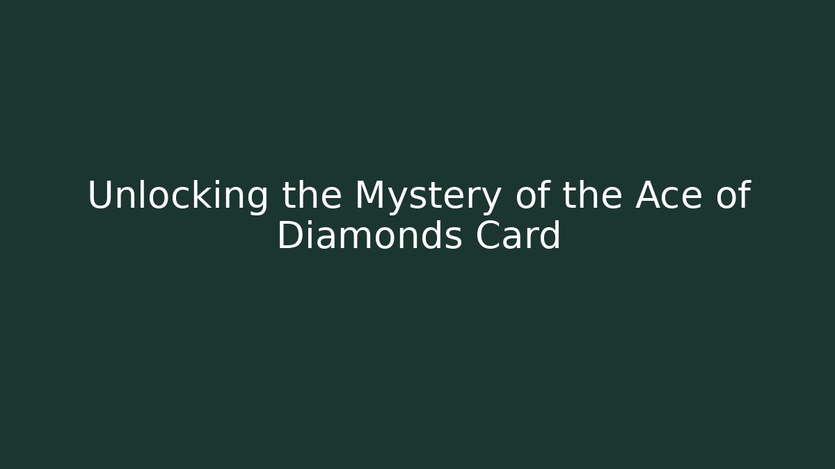 Unlocking the Mystery of the Ace of Diamonds Card