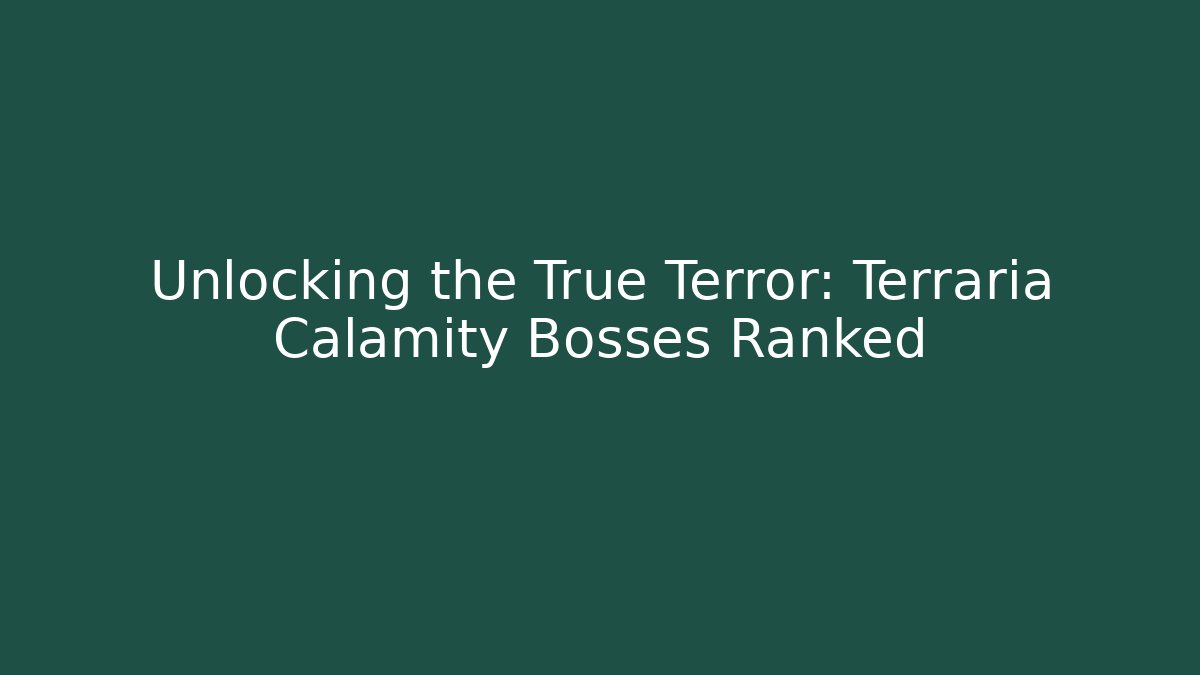Unlocking the True Terror: Terraria Calamity Bosses Ranked