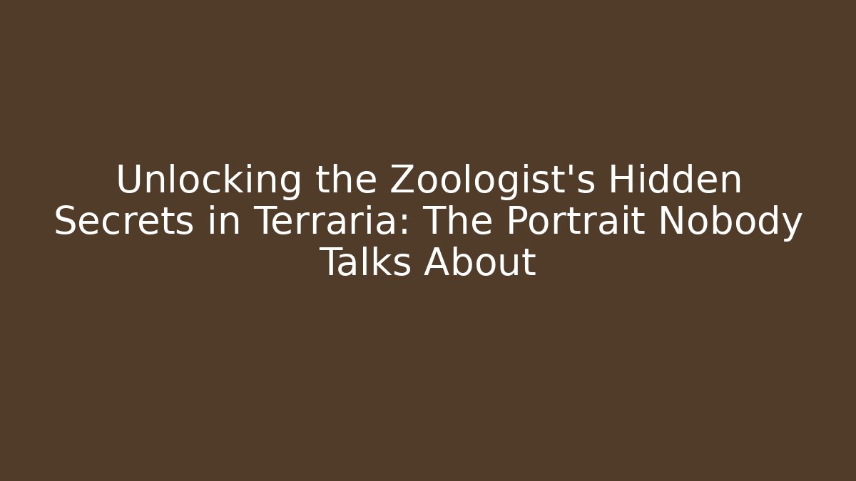 Unlocking the Zoologist's Hidden Secrets in Terraria: The Portrait Nobody Talks About