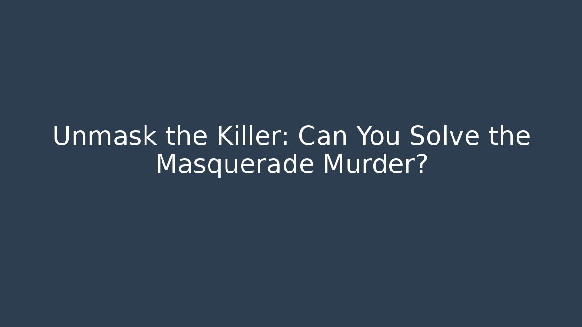 Unmask the Killer: Can You Solve the Masquerade Murder? - Create More Assets