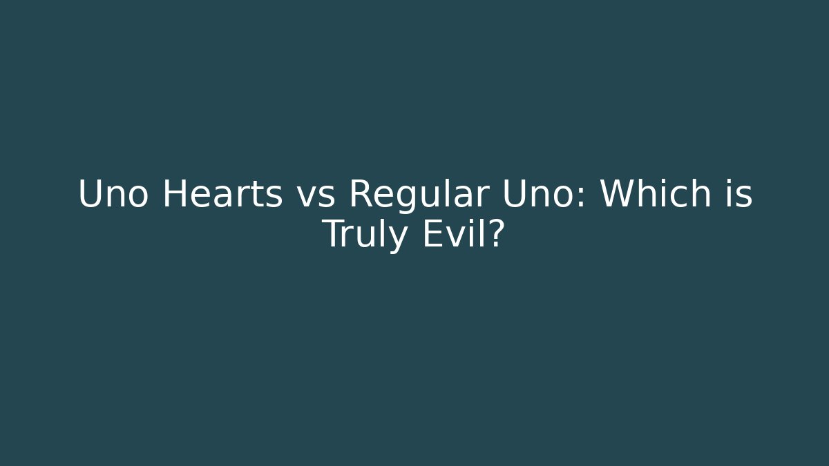 Uno Hearts vs Regular Uno: Which is Truly Evil? - Create More Assets
