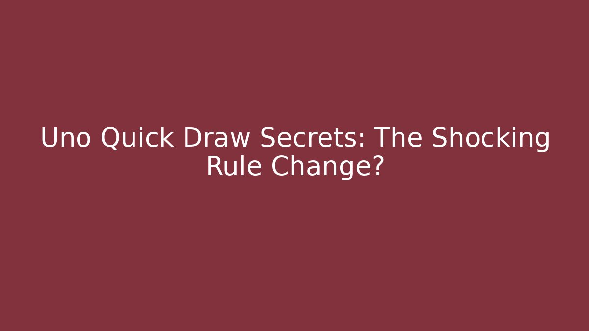 Uno Quick Draw Secrets: The Shocking Rule Change?