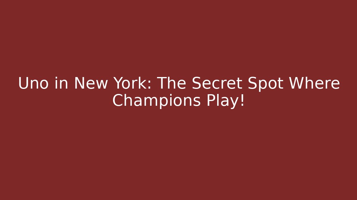 Uno in New York: The Secret Spot Where Champions Play!