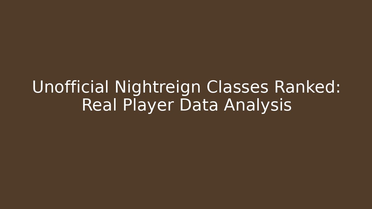 Unofficial Nightreign Classes Ranked: Real Player Data Analysis