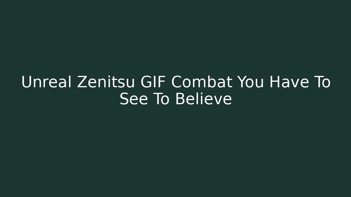 Unreal Zenitsu GIF Combat You Have To See To Believe