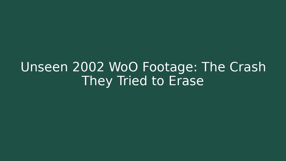 Unseen 2002 WoO Footage: The Crash They Tried to Erase