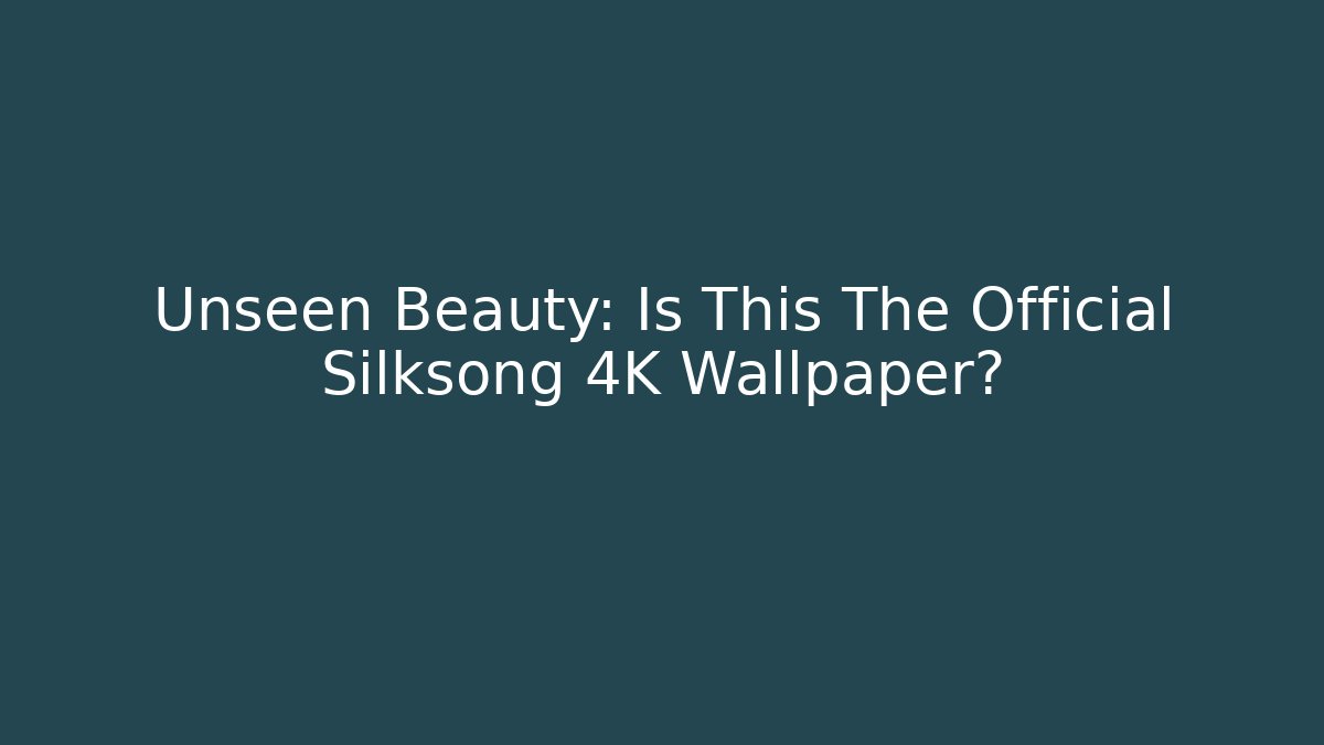 Unseen Beauty: Is This The Official Silksong 4K Wallpaper?