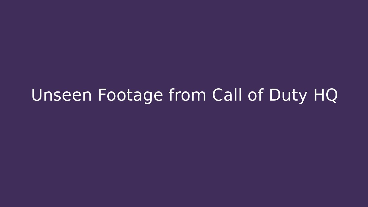 Unseen Footage from Call of Duty HQ