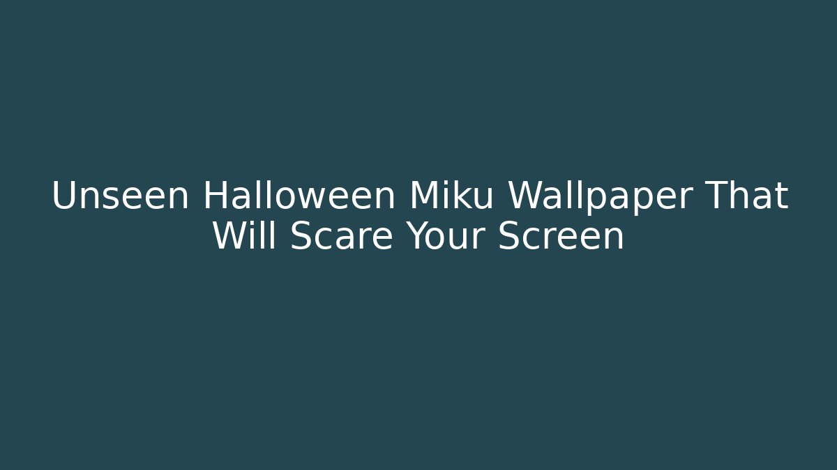 Unseen Halloween Miku Wallpaper That Will Scare Your Screen