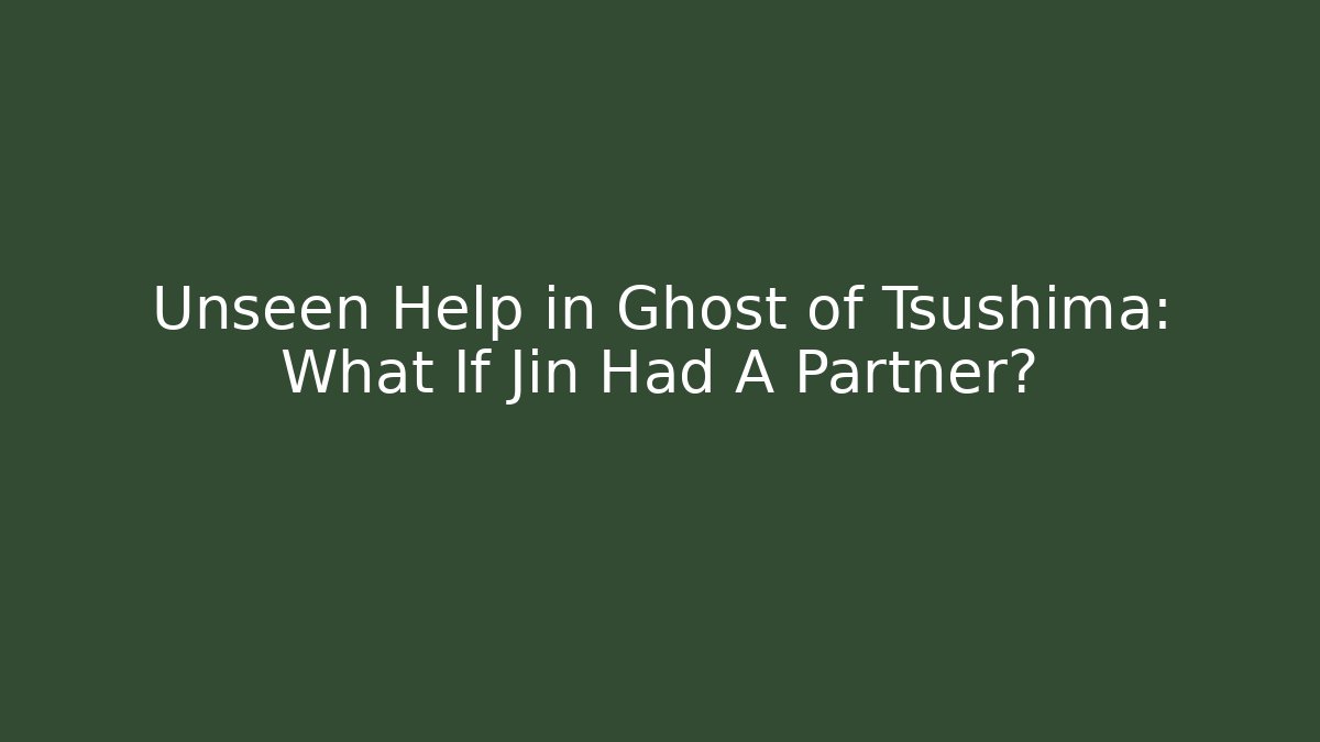Unseen Help in Ghost of Tsushima: What If Jin Had A Partner?
