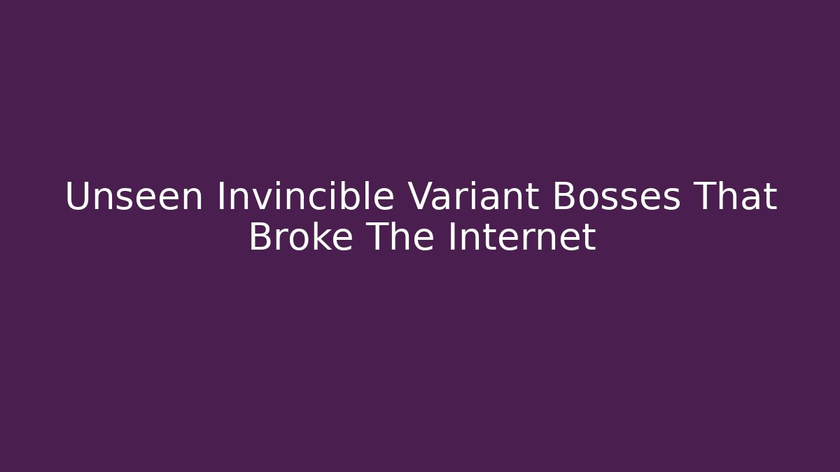 Unseen Invincible Variant Bosses That Broke The Internet
