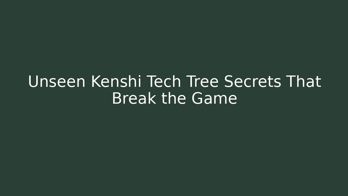 Unseen Kenshi Tech Tree Secrets That Break the Game