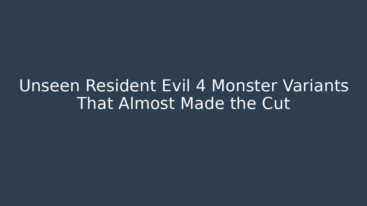 Unseen Resident Evil 4 Monster Variants That Almost Made the Cut