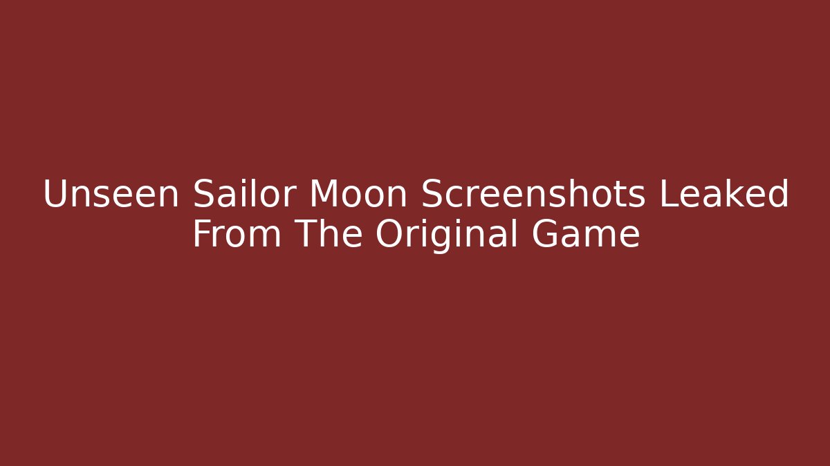 Unseen Sailor Moon Screenshots Leaked From The Original Game