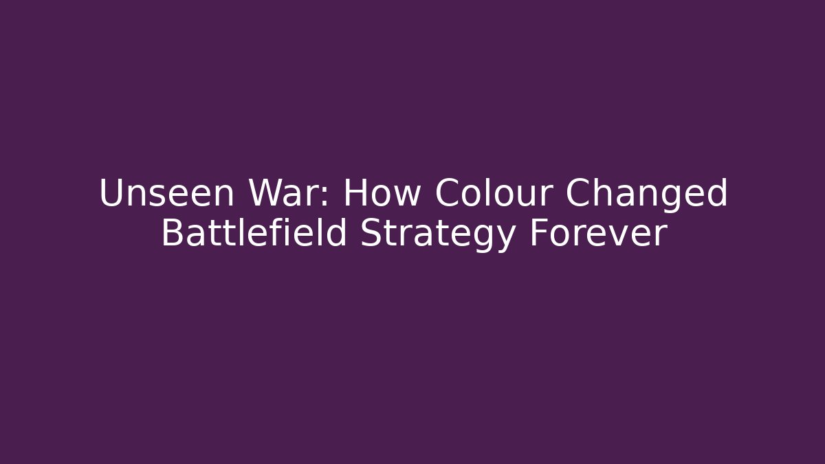 Unseen War: How Colour Changed Battlefield Strategy Forever - Create More Assets
