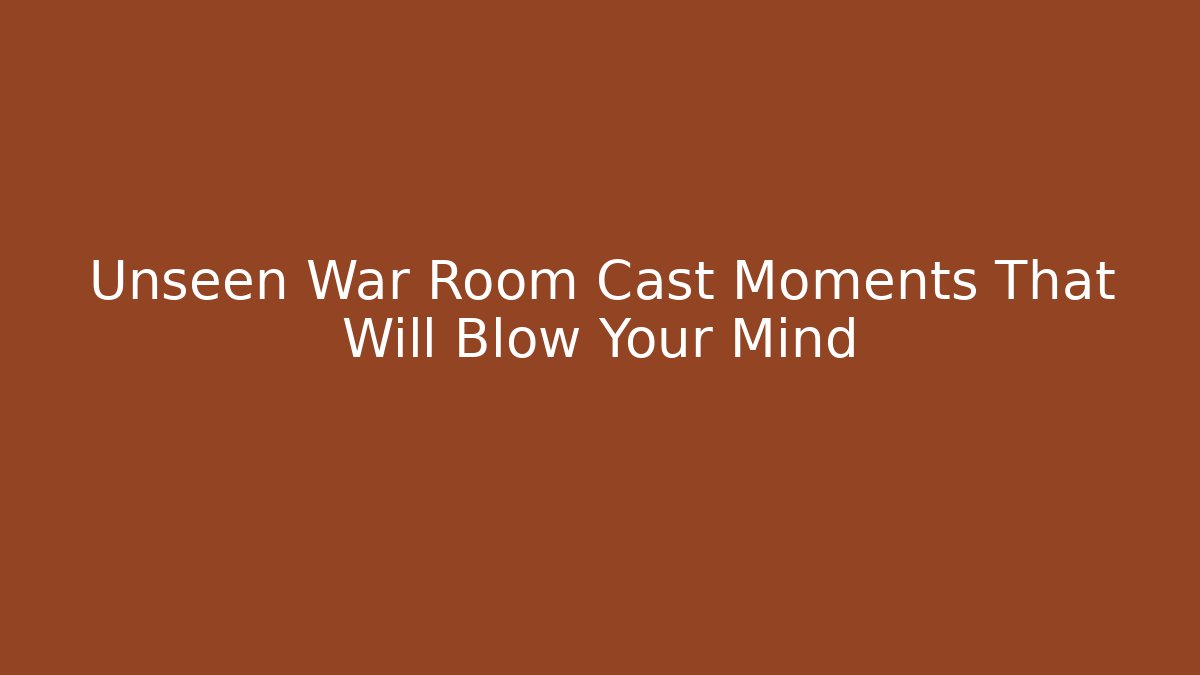 Unseen War Room Cast Moments That Will Blow Your Mind
