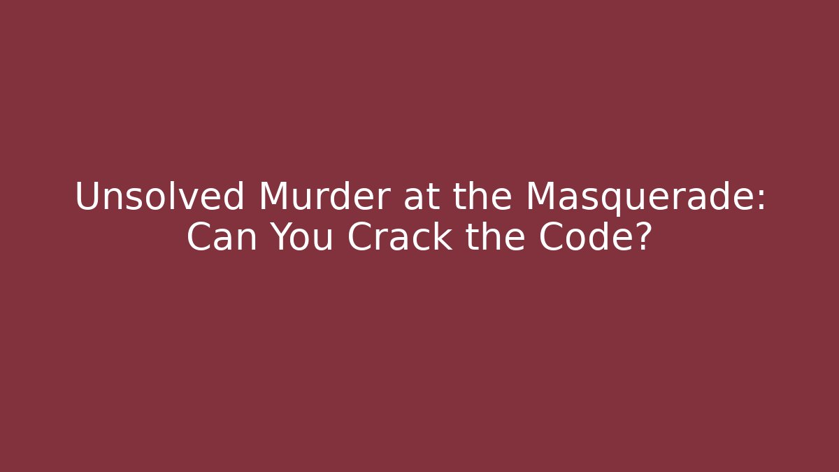 Unsolved Murder at the Masquerade: Can You Crack the Code? - Create More Assets