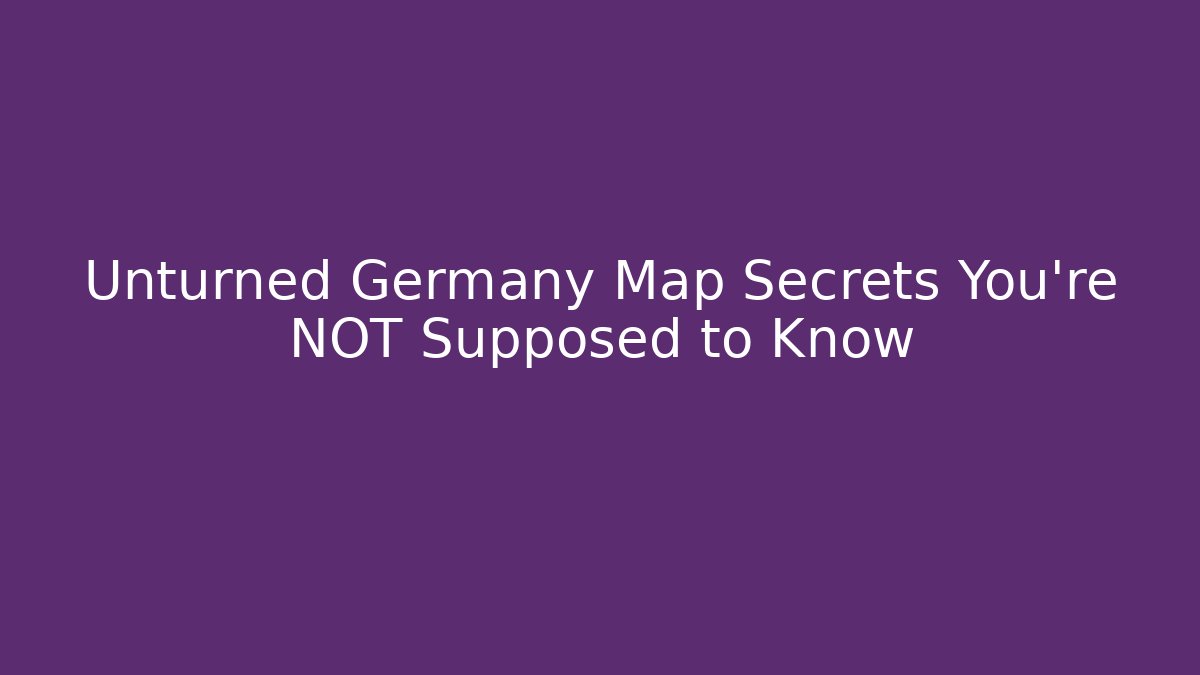 Unturned Germany Map Secrets You're NOT Supposed to Know