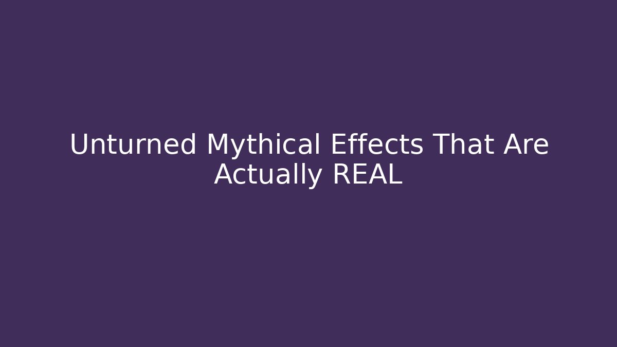 Unturned Mythical Effects That Are Actually REAL