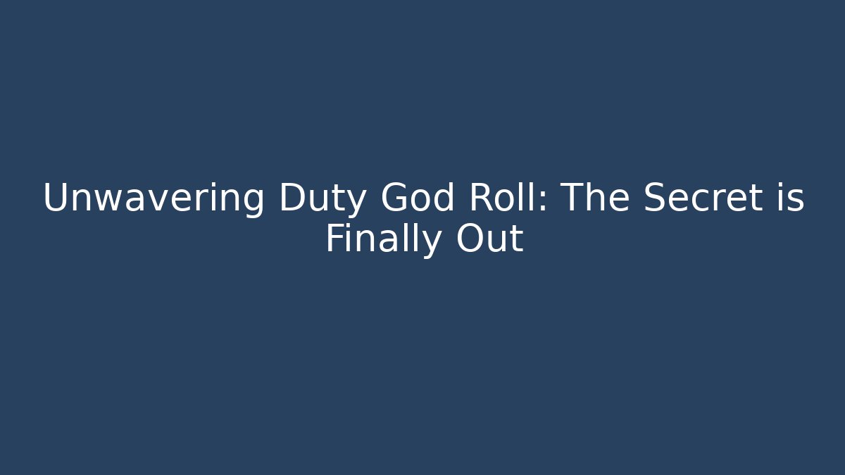 Unwavering Duty God Roll: The Secret is Finally Out