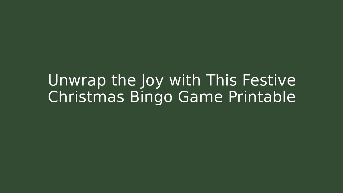 Unwrap the Joy with This Festive Christmas Bingo Game Printable