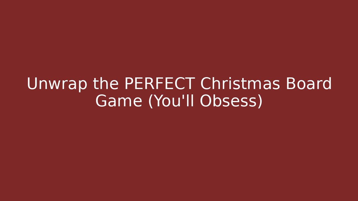Unwrap the PERFECT Christmas Board Game (You'll Obsess)