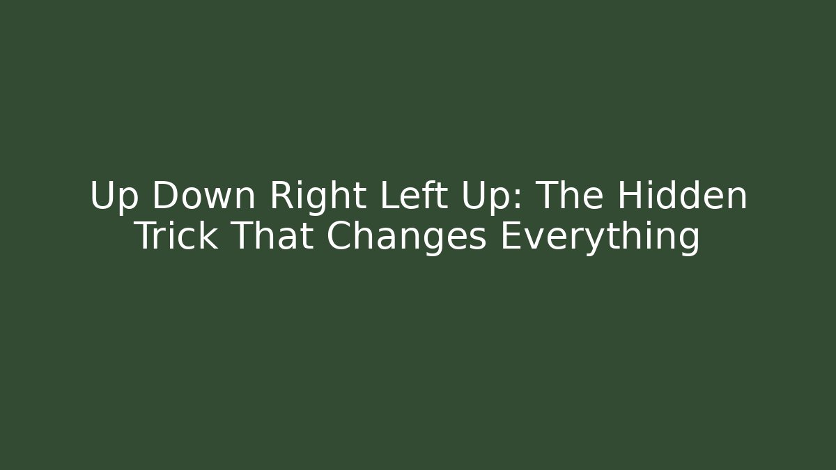 Up Down Right Left Up: The Hidden Trick That Changes Everything - Create More Assets