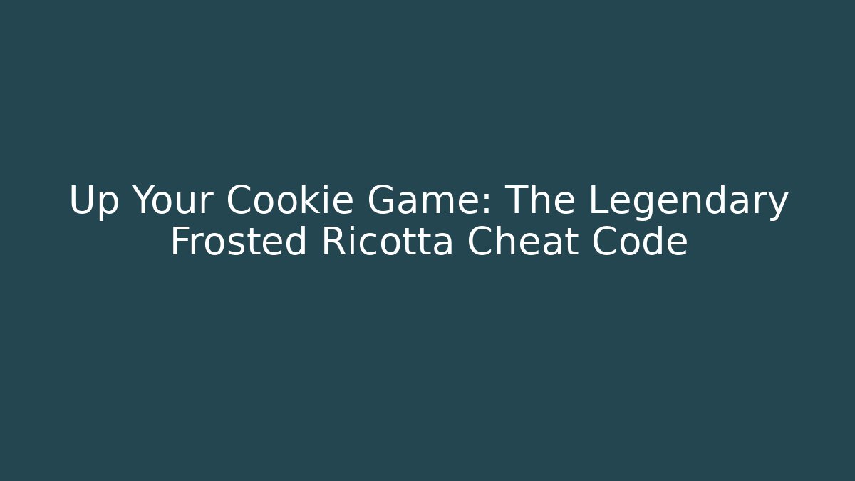Up Your Cookie Game: The Legendary Frosted Ricotta Cheat Code - Create More Assets