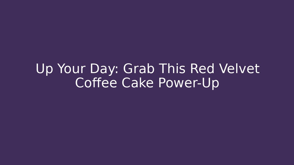 Up Your Day: Grab This Red Velvet Coffee Cake Power-Up